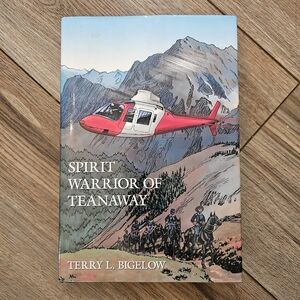 Spirit Warrior of‎ Teanaway by Terry L. Bigelow Inscribed Signed 2008 Hardcover